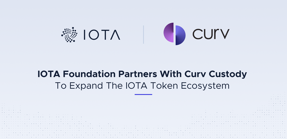 IOTA基金会与Curv Custody合作，扩大IOTA代币生态系统！